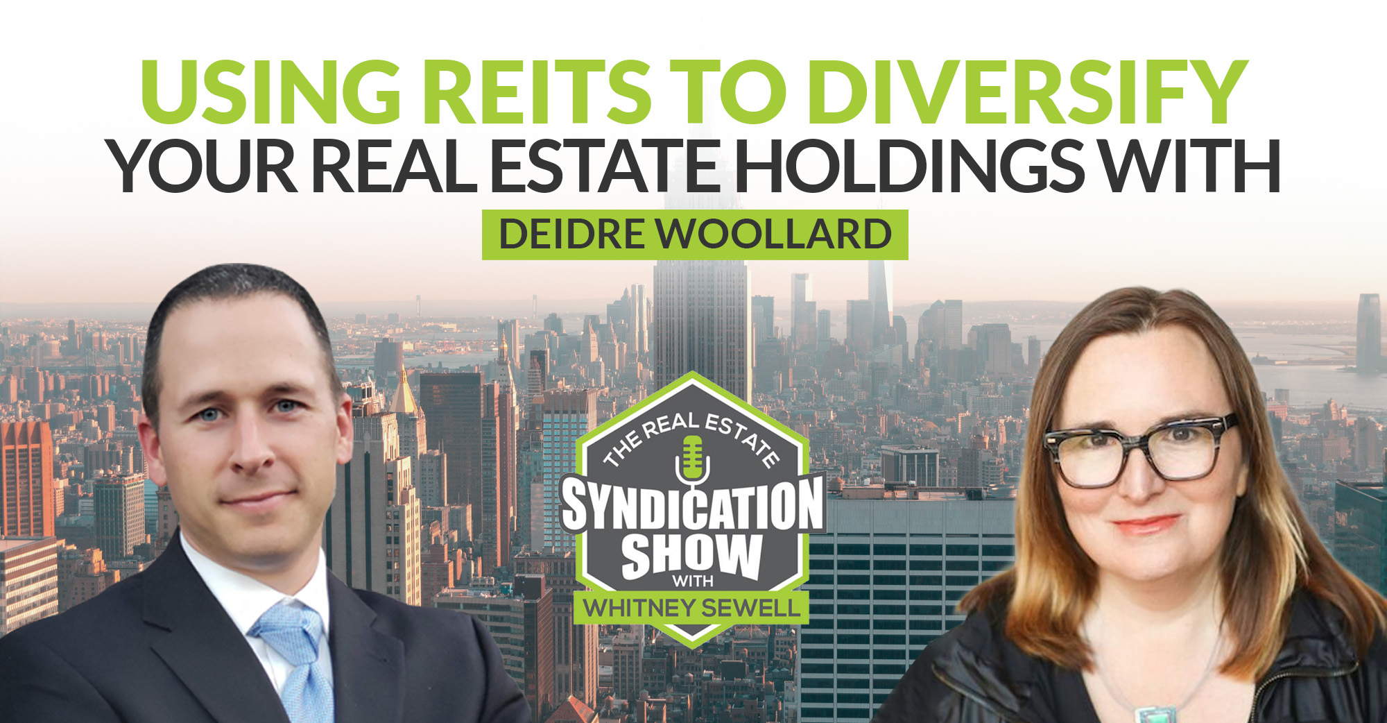 Using REITs To Diversify Your Real Estate Holdings with Deidre Woollard