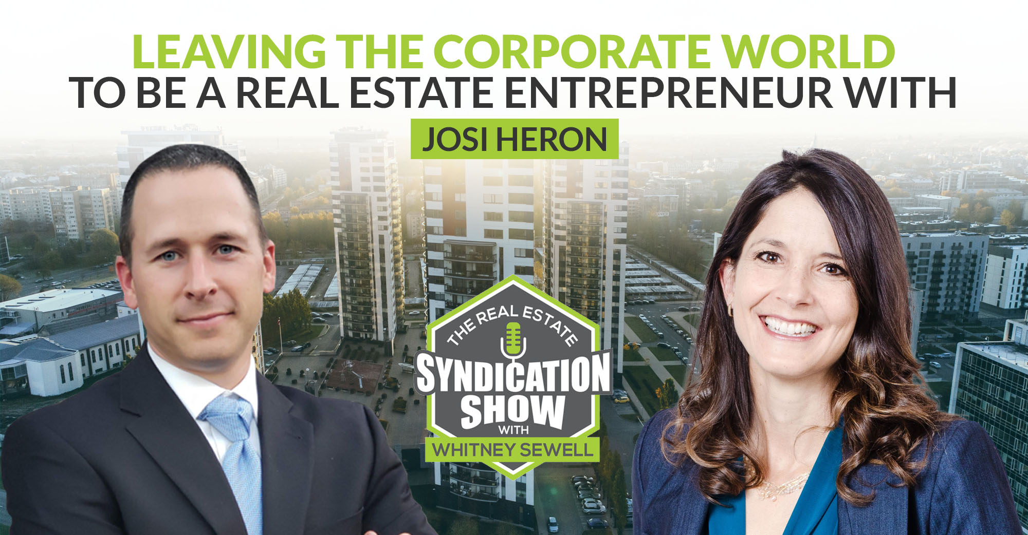 Leaving the Corporate World To Be A Real Estate Entrepreneur with Josi Heron