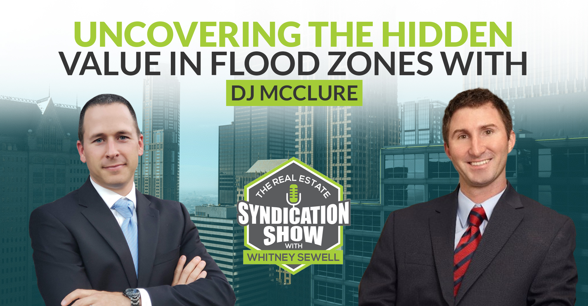 Uncovering the Hidden Value in Flood Zones With DJ McClure