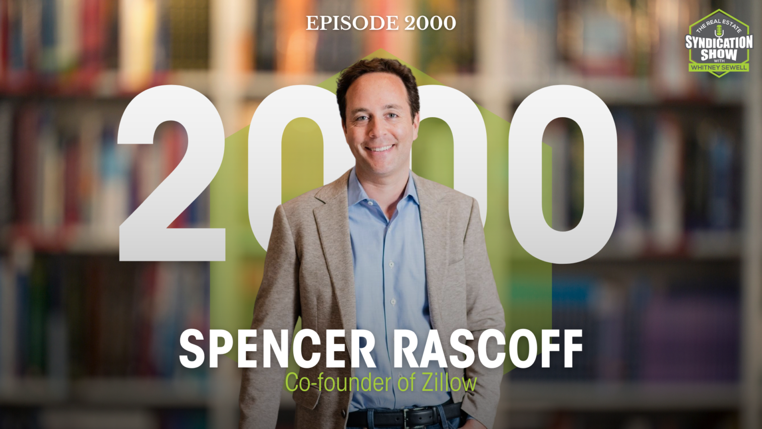 Episode 2000 with Spencer Rascoff, Zillow Co-Founder